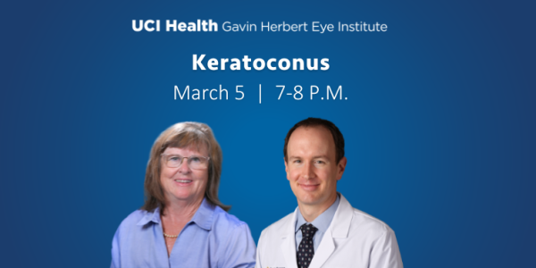 Mary Prudden and Matthew Wade, MD in front of blue background. Text: UCI Health Gavin Hebert Eye Institute; Keratoconus; March 5 - 7-8 p.m.